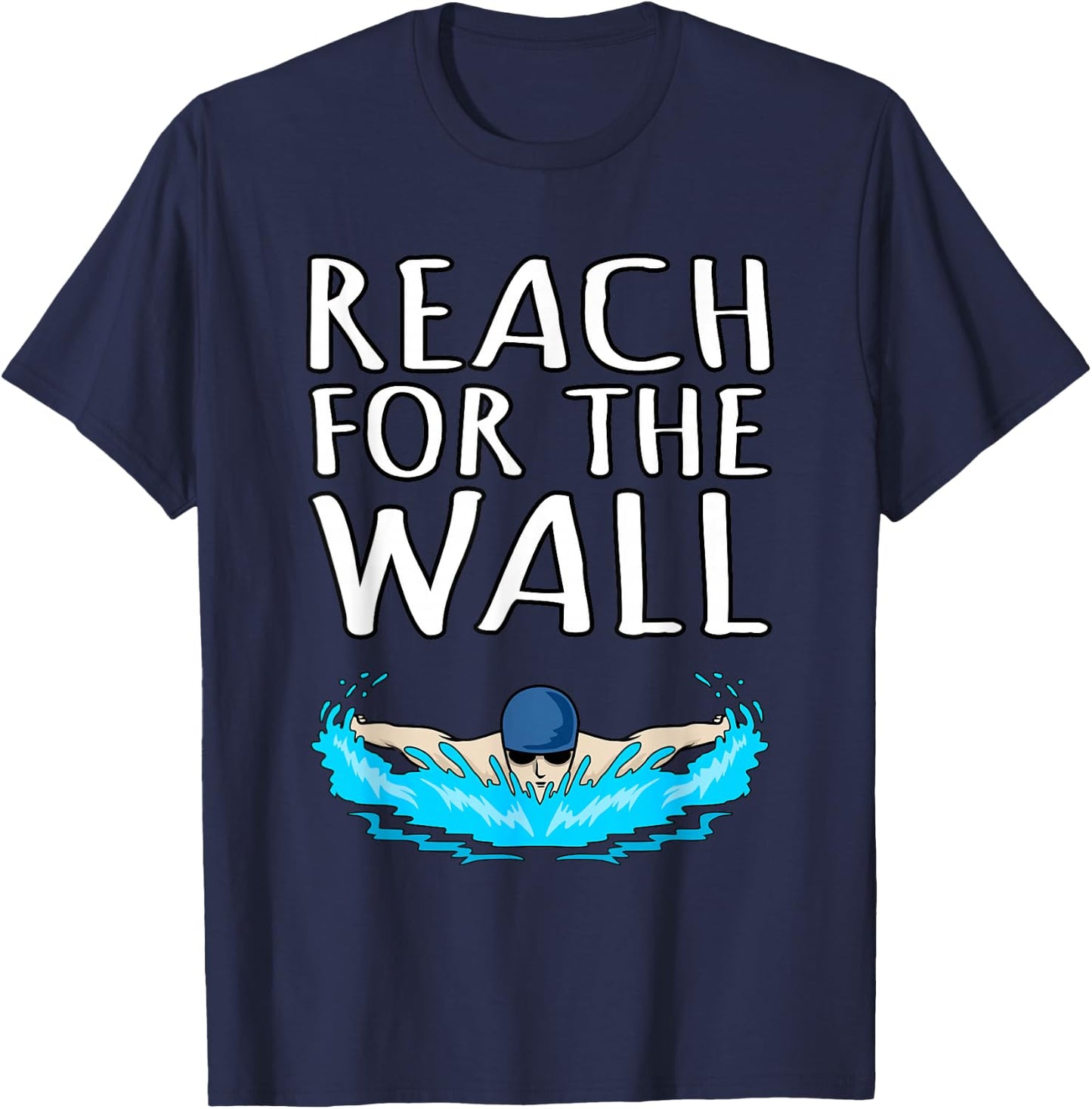 Reach For Wall Fun Swimmer Swimming Coach Men Women Graphic T-Shirt - T-Shirt | Navy