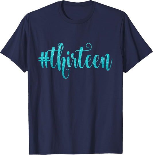 13th Birthday Gift Teal Glam Hashtag Thirteen 13 T-Shirt - T-Shirt | Navy