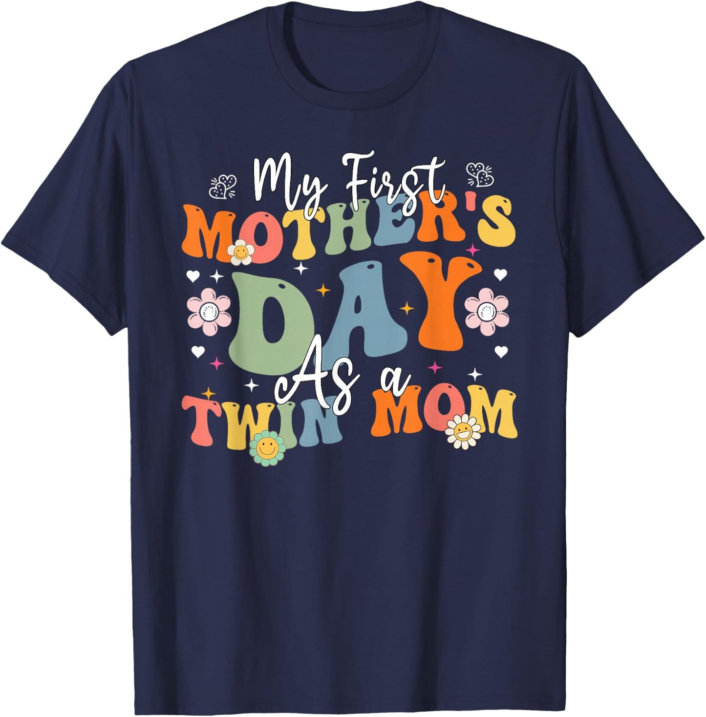 Groovy My First Mother's Day As A Twin Mom Mothers Day Mommy T-Shirt - T-Shirt | Navy