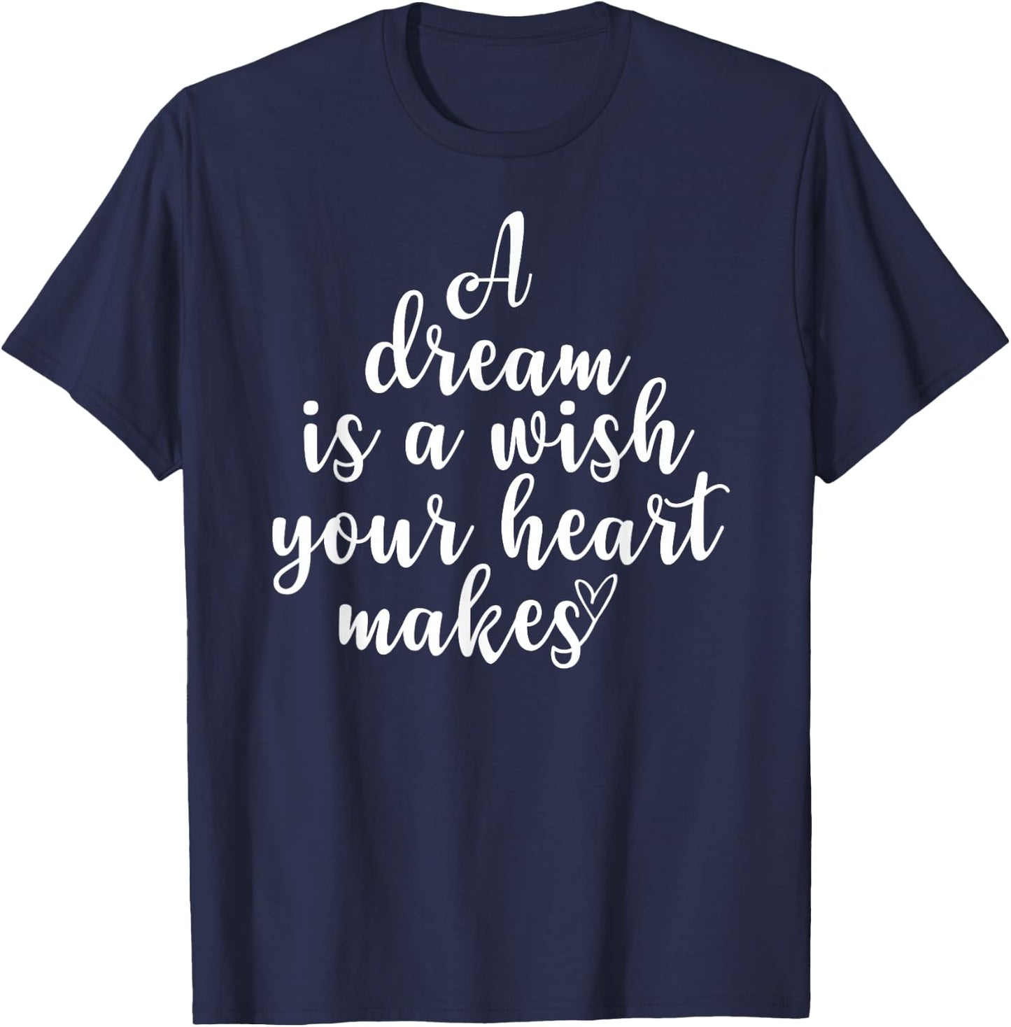 Inspirational, A Dream Is A Wish, Motivational Quote Family T-Shirt - T-Shirt | Navy
