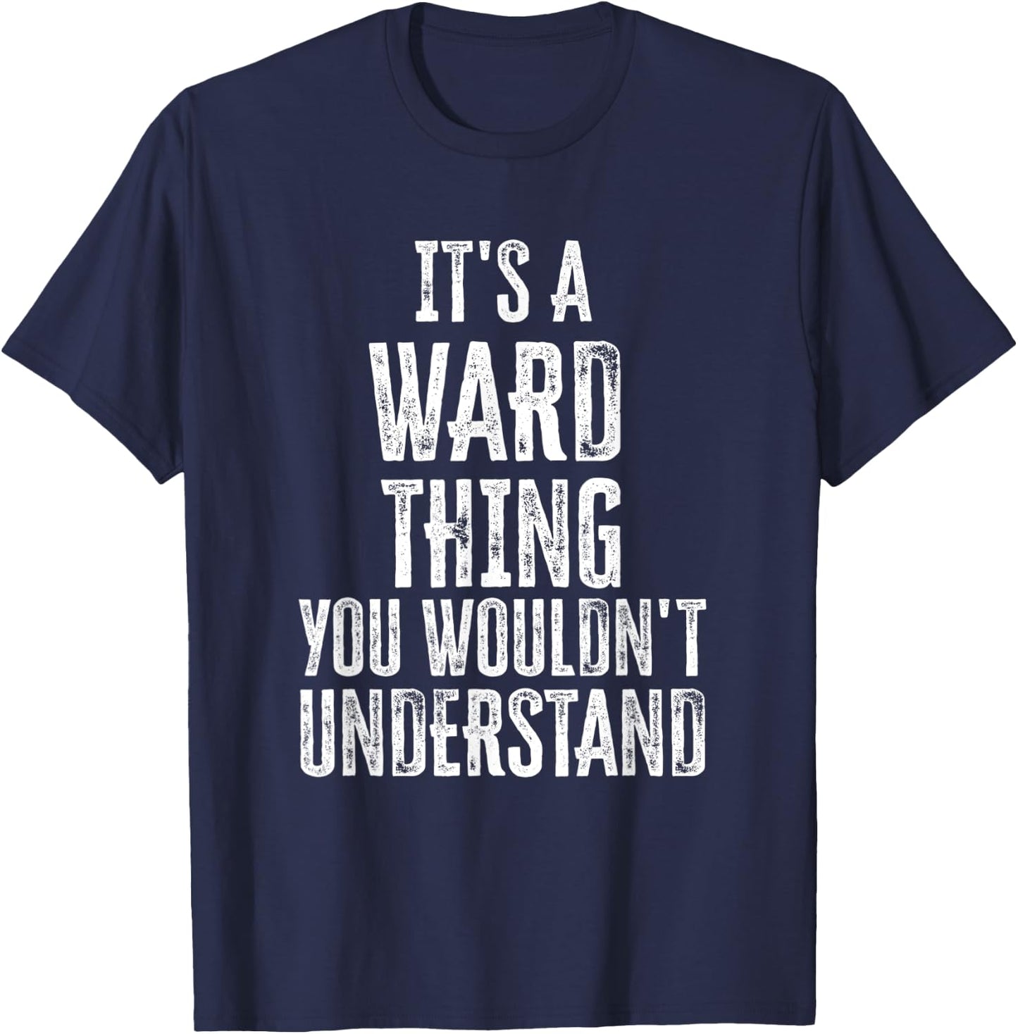 It's A Ward Thing You Wouldn't Understand Family Name T-Shirt - T-Shirt | Navy