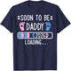 Soon to Be Daddy Est 2026 Loading Pregnancy Announcement T-Shirt - T-Shirt | Navy