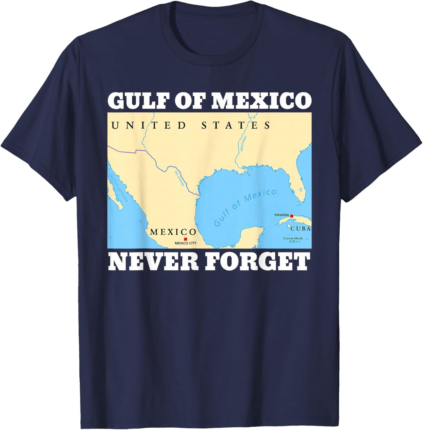 Never Forget Gulf of Mexico Funny T-Shirt - T-Shirt | Navy