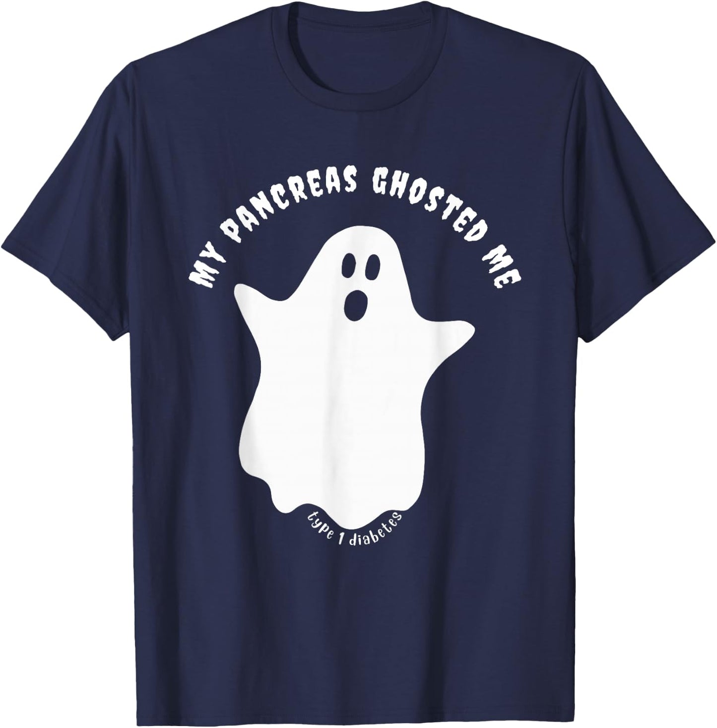 Halloween My Pancreas Ghosted Me, Type 1 Diabetes T-Shirt - T-Shirt | Navy