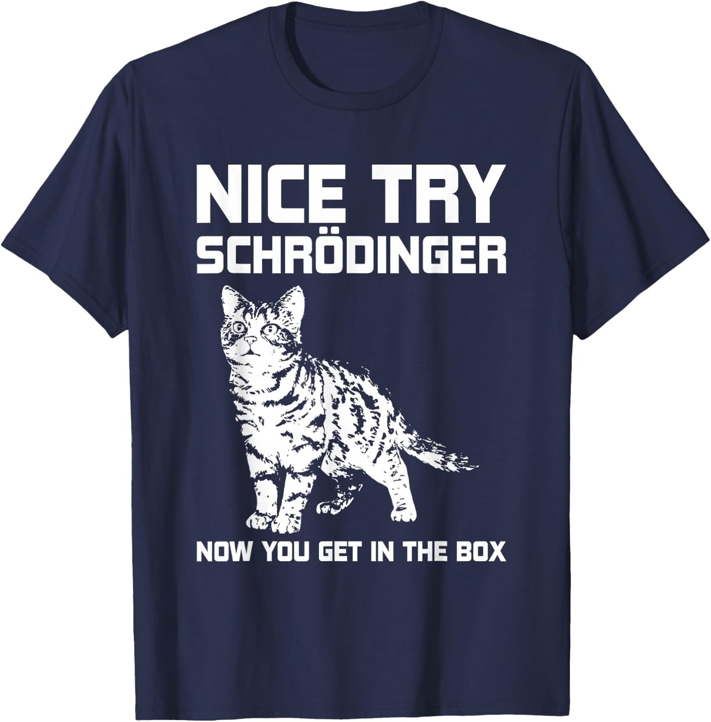 Funny Science Gift Schrödingers Cat Quote Physics T-Shirt - T-Shirt | Navy