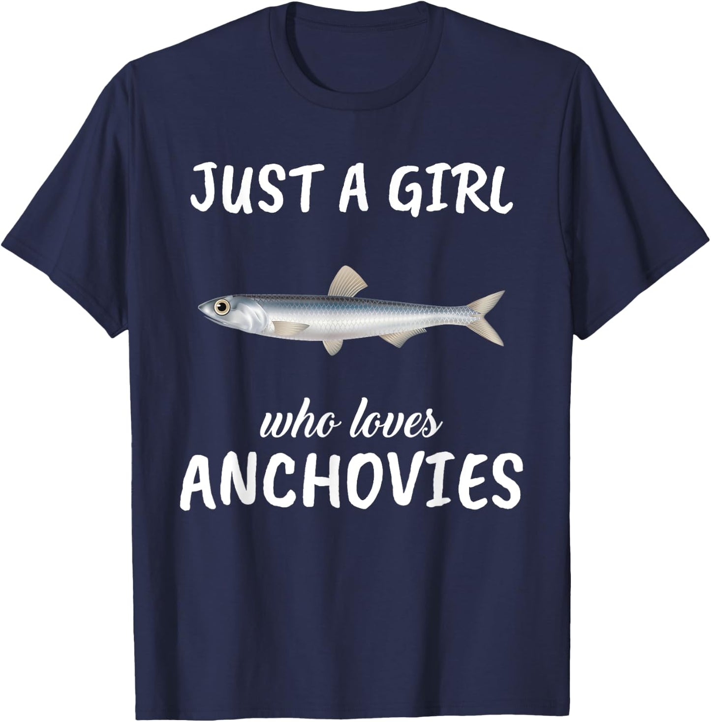 Just A Girl Who Loves Anchovies Clothes Fish Gift Anchovies T-Shirt - T-Shirt | Navy