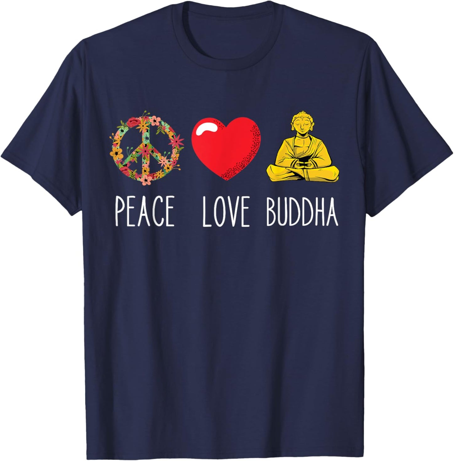 Buddha Love Peace Buddhist Zen Yoga Meditation Dao Mantra T-Shirt - T-Shirt | Navy