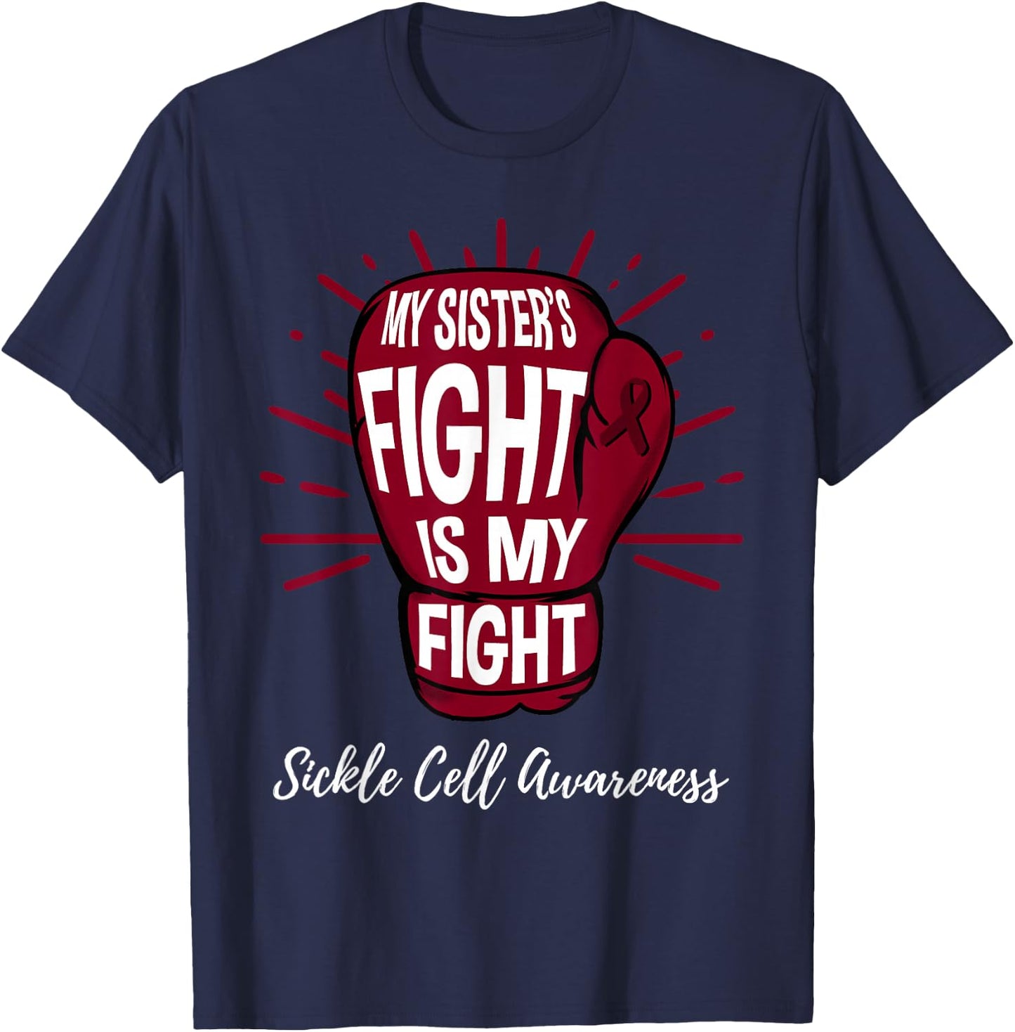 My Sisters Fight Is My Fight Sickle Cell Awareness T-Shirt - T-Shirt | Navy