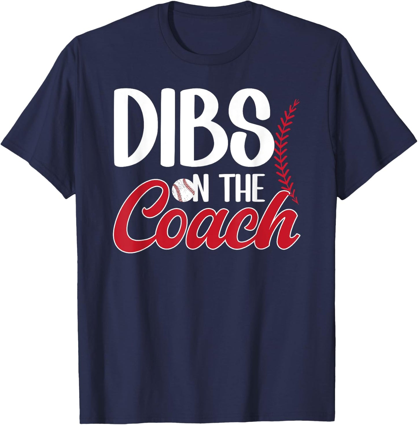 Dibs On The Coach Baseball Coach Wife Of A Baseball Coach T-Shirt - T-Shirt | Navy