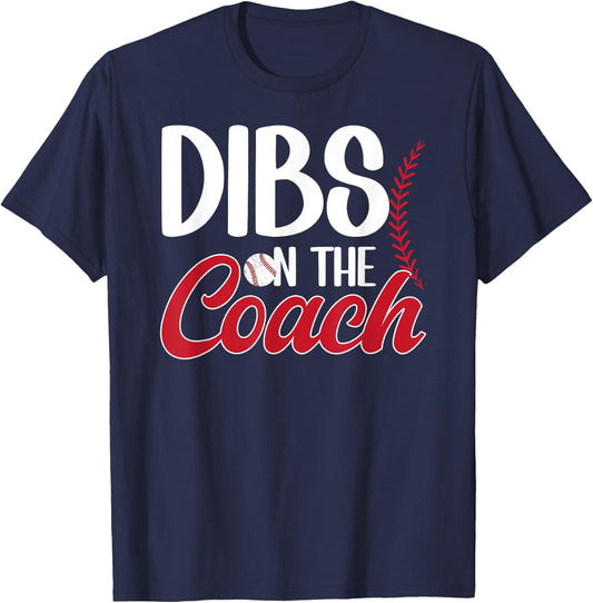 Dibs On The Coach Baseball Coach Wife Of A Baseball Coach T-Shirt - T-Shirt | Navy