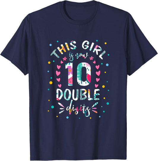This Girl Is Now 10 Double Digits Shirt 10th birthday Gift T-Shirt - T-Shirt | Navy