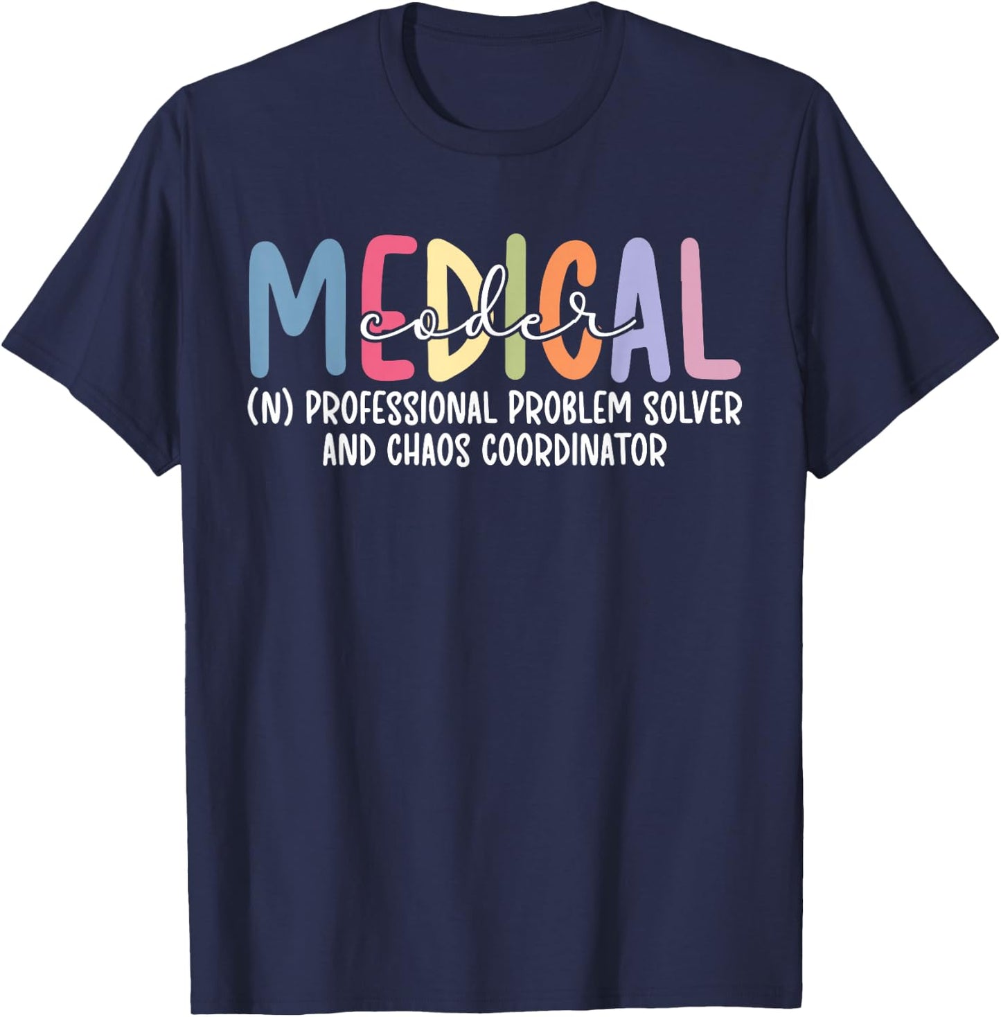 Medical Coder Definition Medical Coding Medical Coders T-Shirt - T-Shirt | Navy