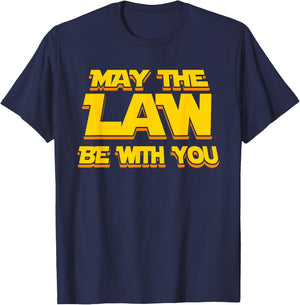 May The Law Be With You Funny New Lawyer Attorney T-Shirt - T-Shirt | Navy