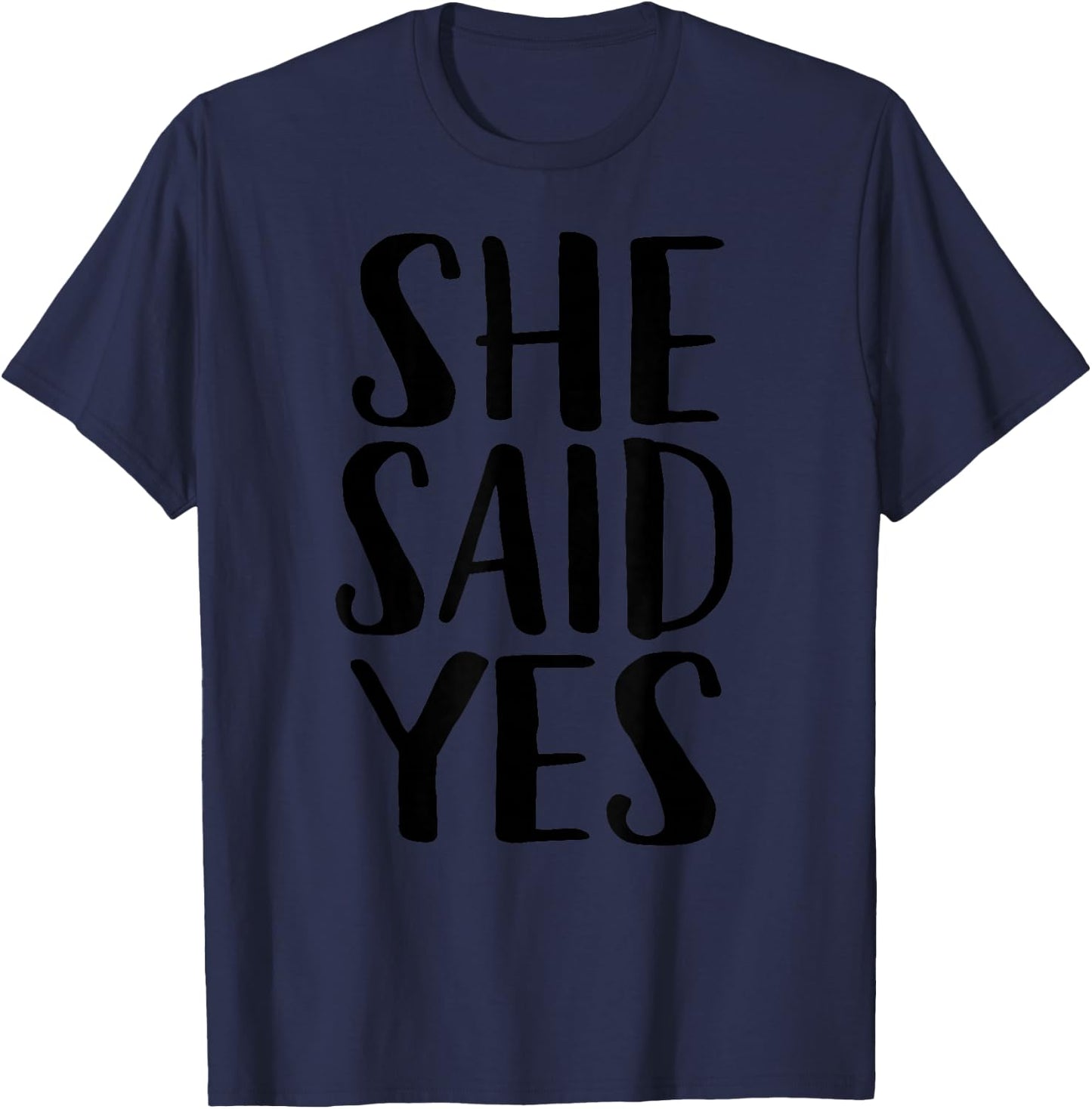 She Said Yes T-Shirt - T-Shirt | Navy