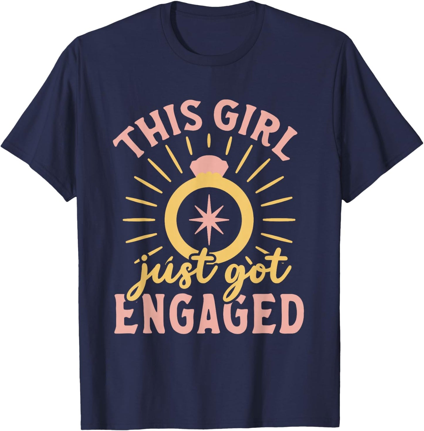 Engagement This Girl Just Got Engaged Bachelorette Party T-Shirt - T-Shirt | Navy