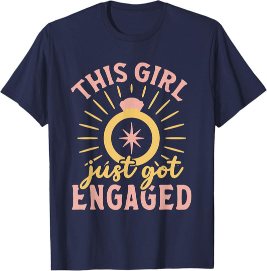 Engagement This Girl Just Got Engaged Bachelorette Party T-Shirt - T-Shirt | Navy