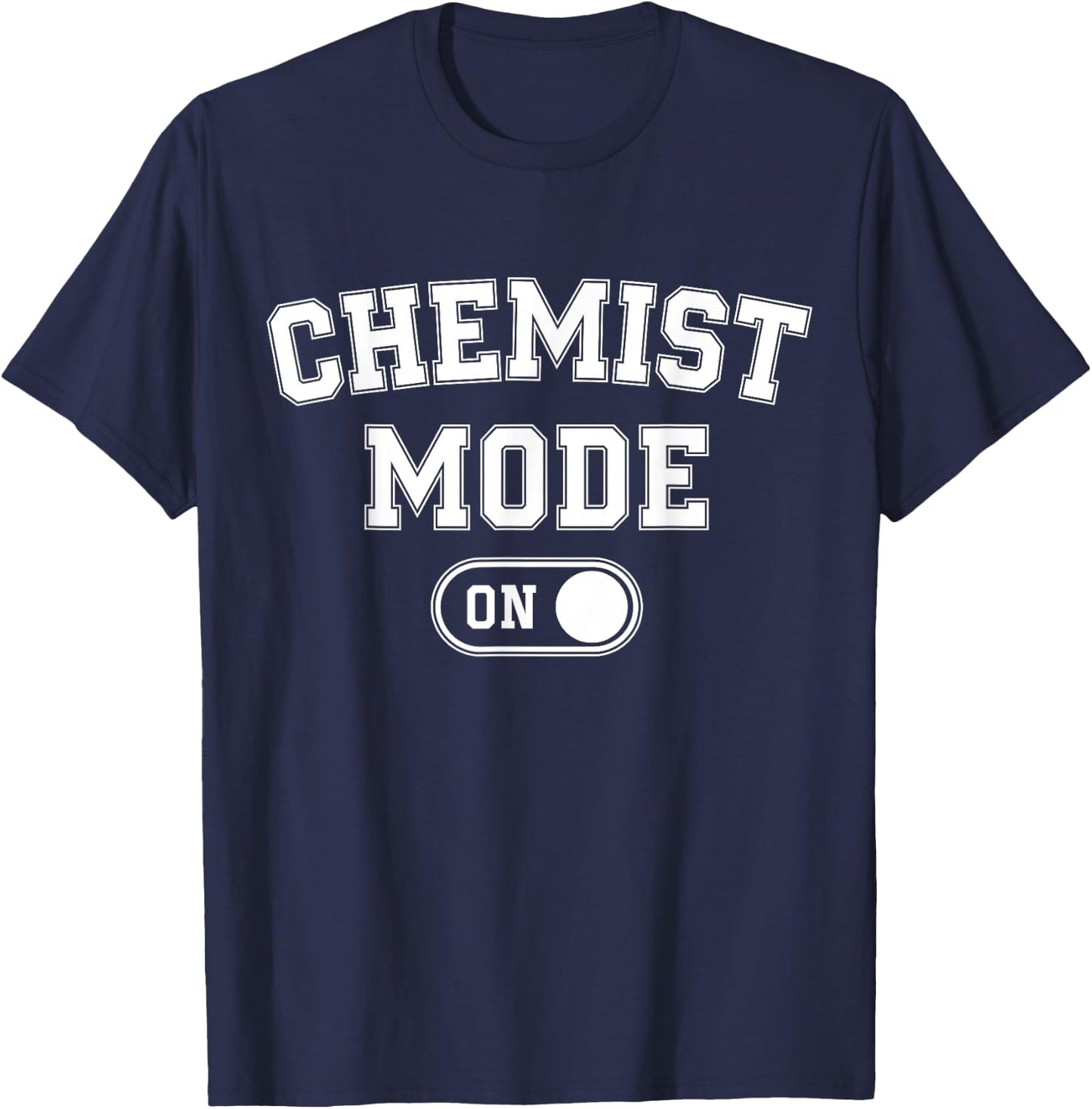 Chemist Mode On Funny Science Lover Gift Scientist Lab Techn T-Shirt - T-Shirt | Navy
