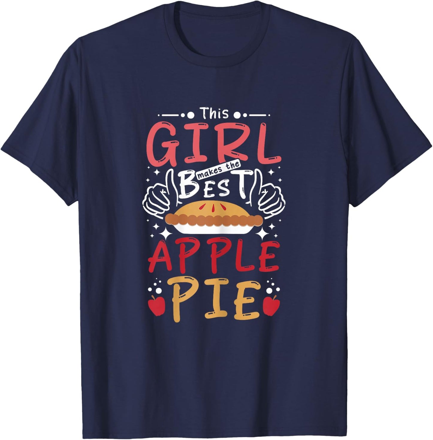 This girl makes the best Apple pie T-Shirt - T-Shirt | Navy