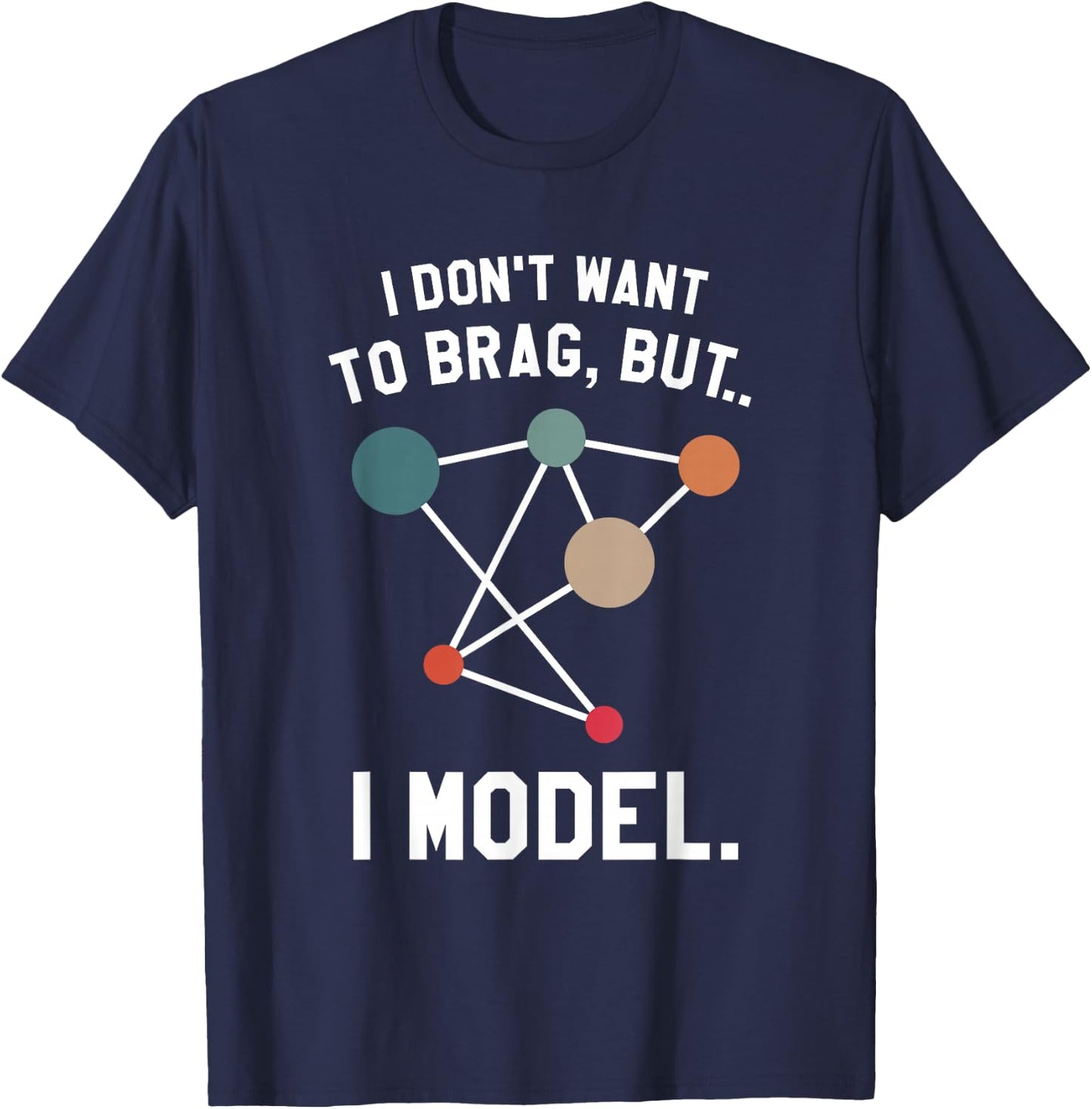 I Don't Want To Brag But I Model Data Analyst T-Shirt - T-Shirt | Navy