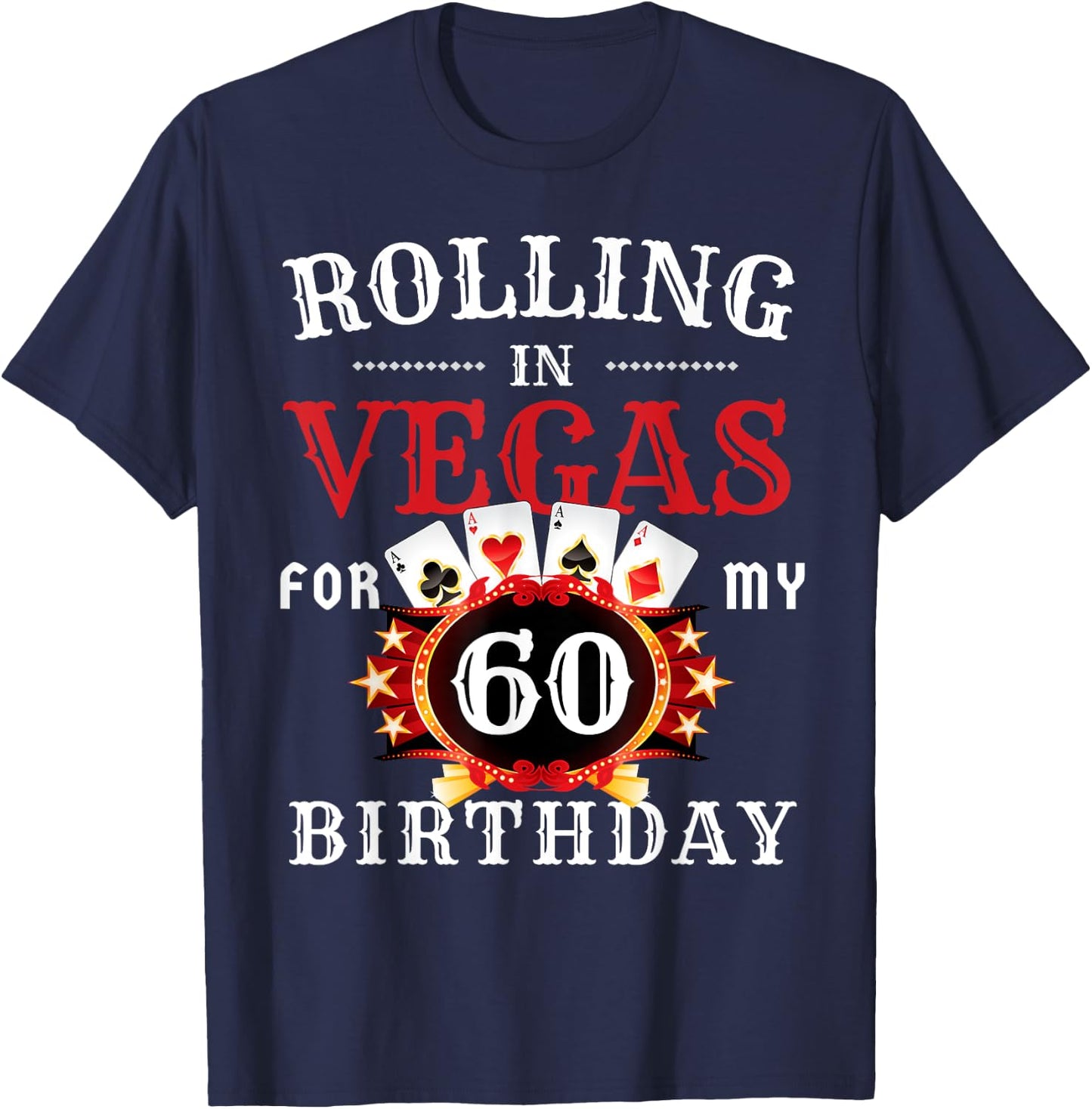 Rolling In Vegas For My 60th Birthday Party in Las Vegas T-Shirt - T-Shirt | Navy