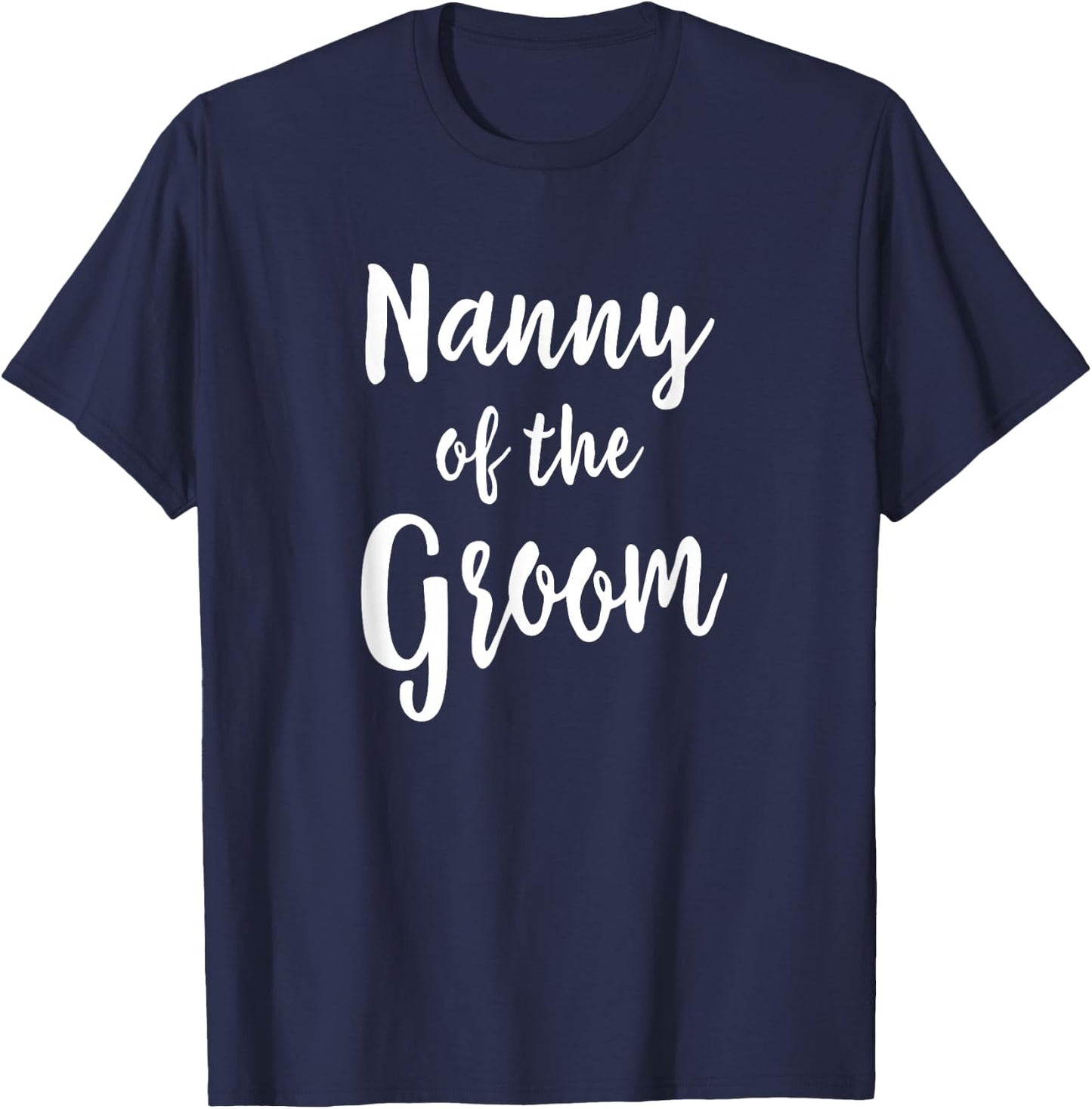 Nanny Of Groom Wedding Rehearsal Grandma Bridal Party T-Shirt - T-Shirt | Navy