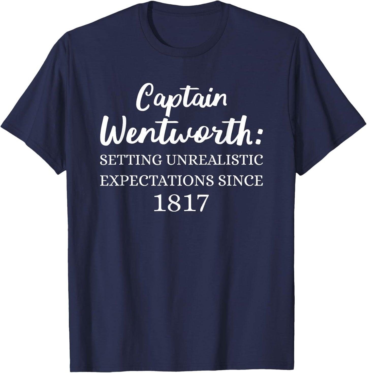 Captain Wentworth Expectations Jane Austen Persuasion T-Shirt - T-Shirt | Navy