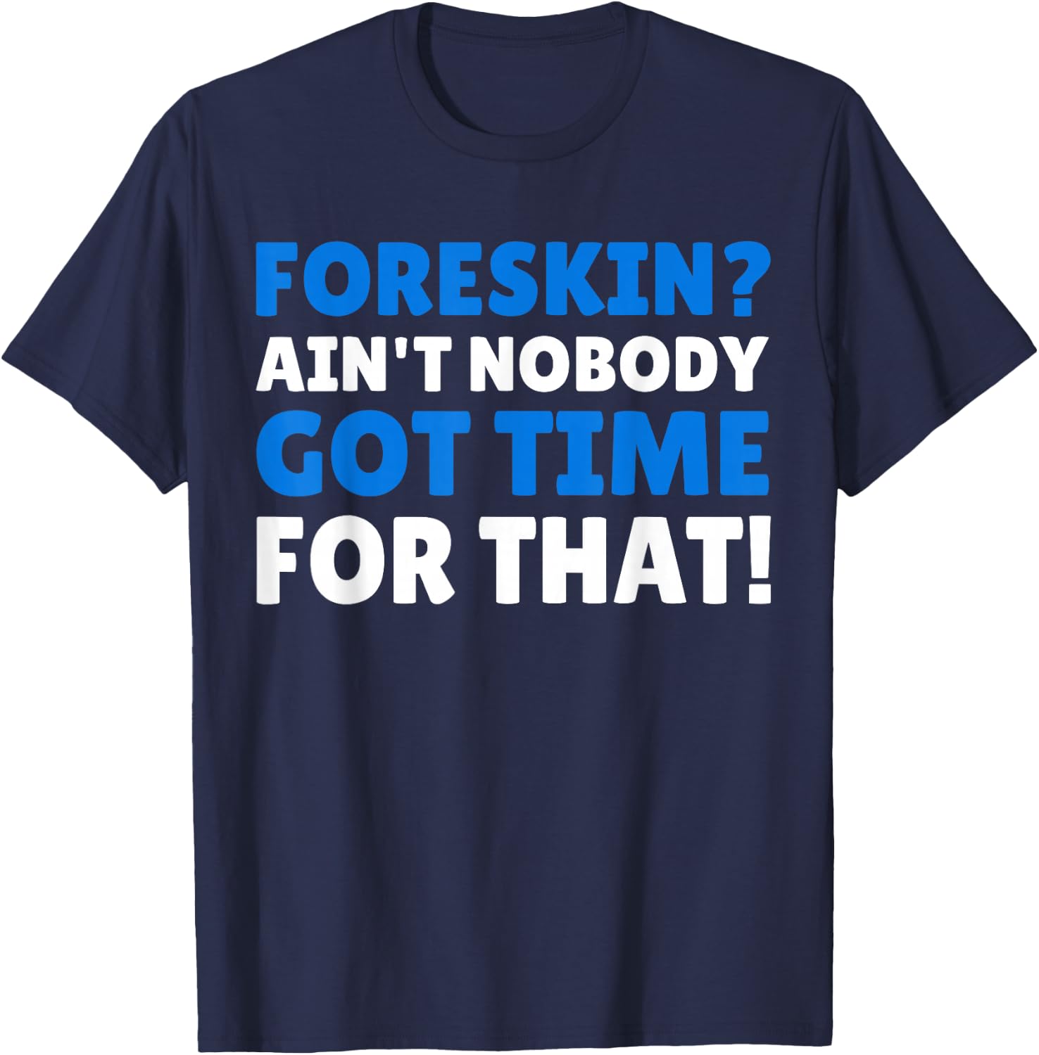 Circumcision Gifts & Funny Foreskin T-Shirt - T-Shirt | Navy