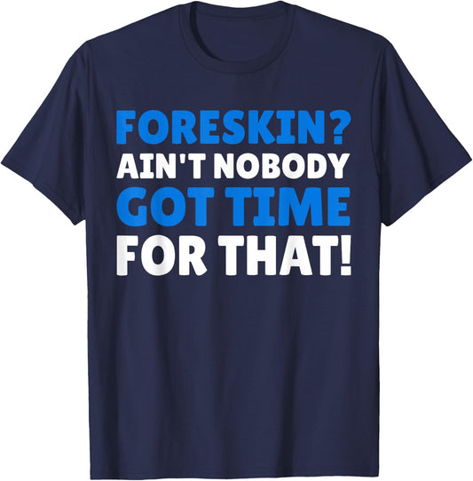Circumcision Gifts & Funny Foreskin T-Shirt - T-Shirt | Navy
