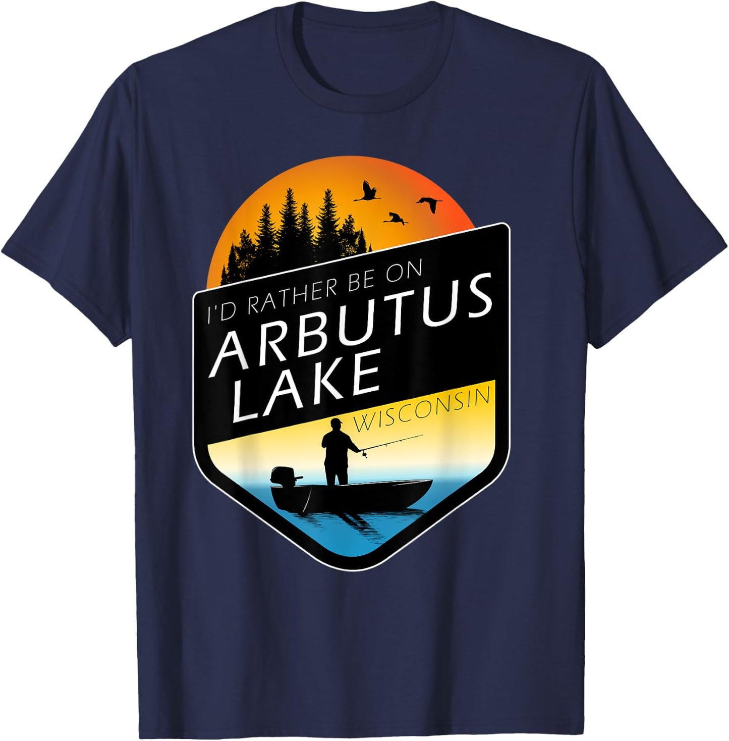I'd Rather Be On Arbutus Lake Wisconsin Sunset Fishing T-Shirt - T-Shirt | Navy