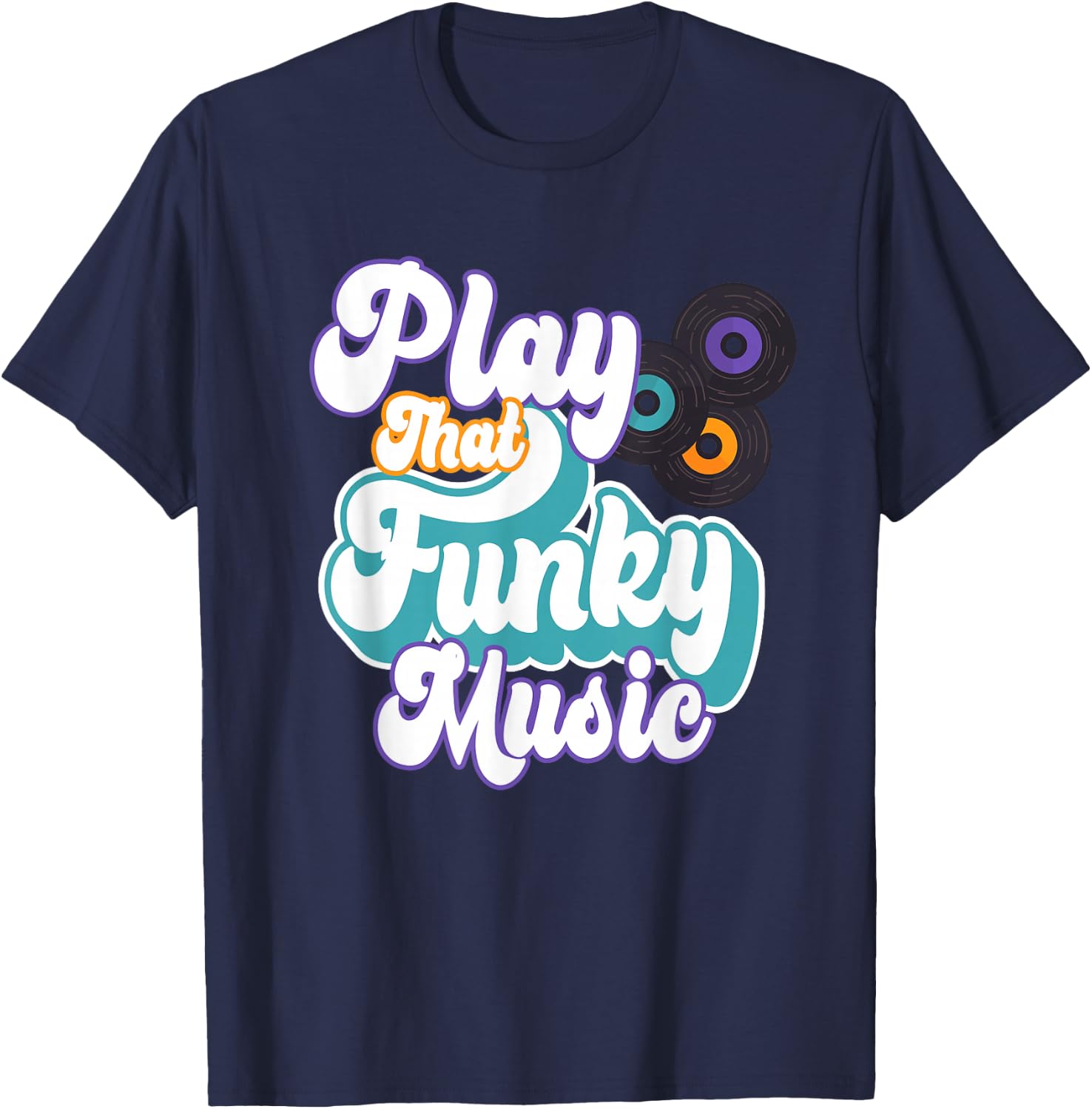 Play That Funky Music | Retro Funk Soul T-Shirt - T-Shirt | Navy