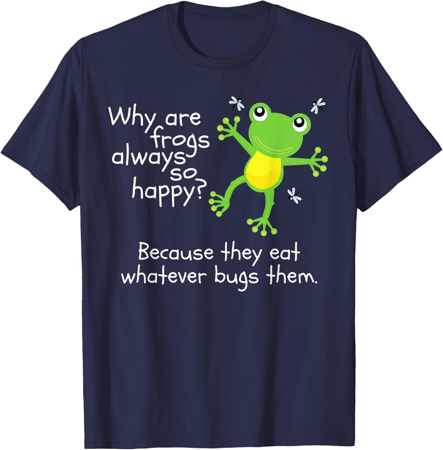Why are Frogs Happy They Eat Whatever Bugs Them Kids Joke T-Shirt - T-Shirt | Navy