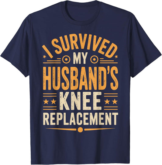 I Survived My Husbands Knee Replacement T-Shirt - T-Shirt | Navy