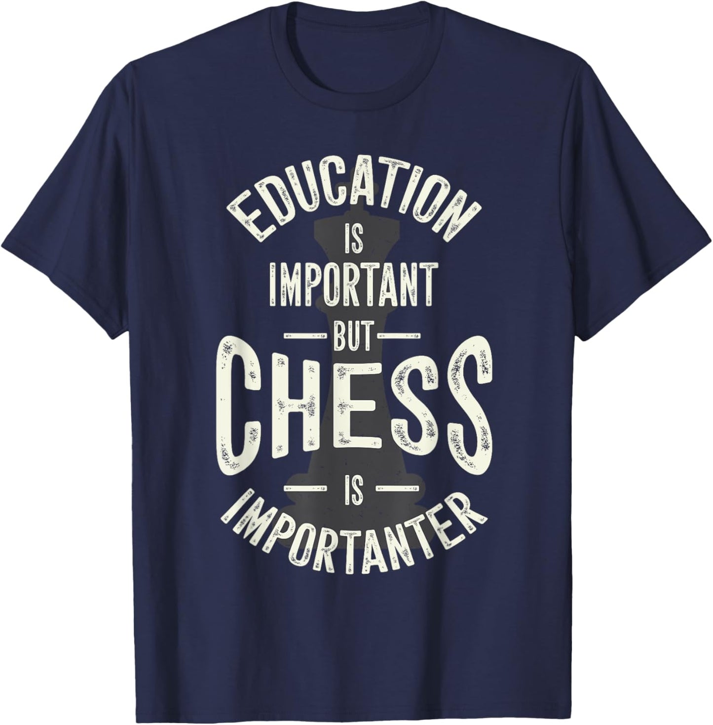 Cute Education Is Important But Chess Is Importanter Gift T-Shirt - T-Shirt | Navy