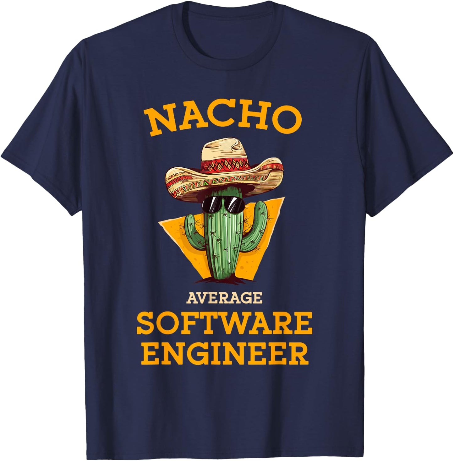 Nacho Average Software Engineer Funny Coder Programmer Joke T-Shirt - T-Shirt | Navy
