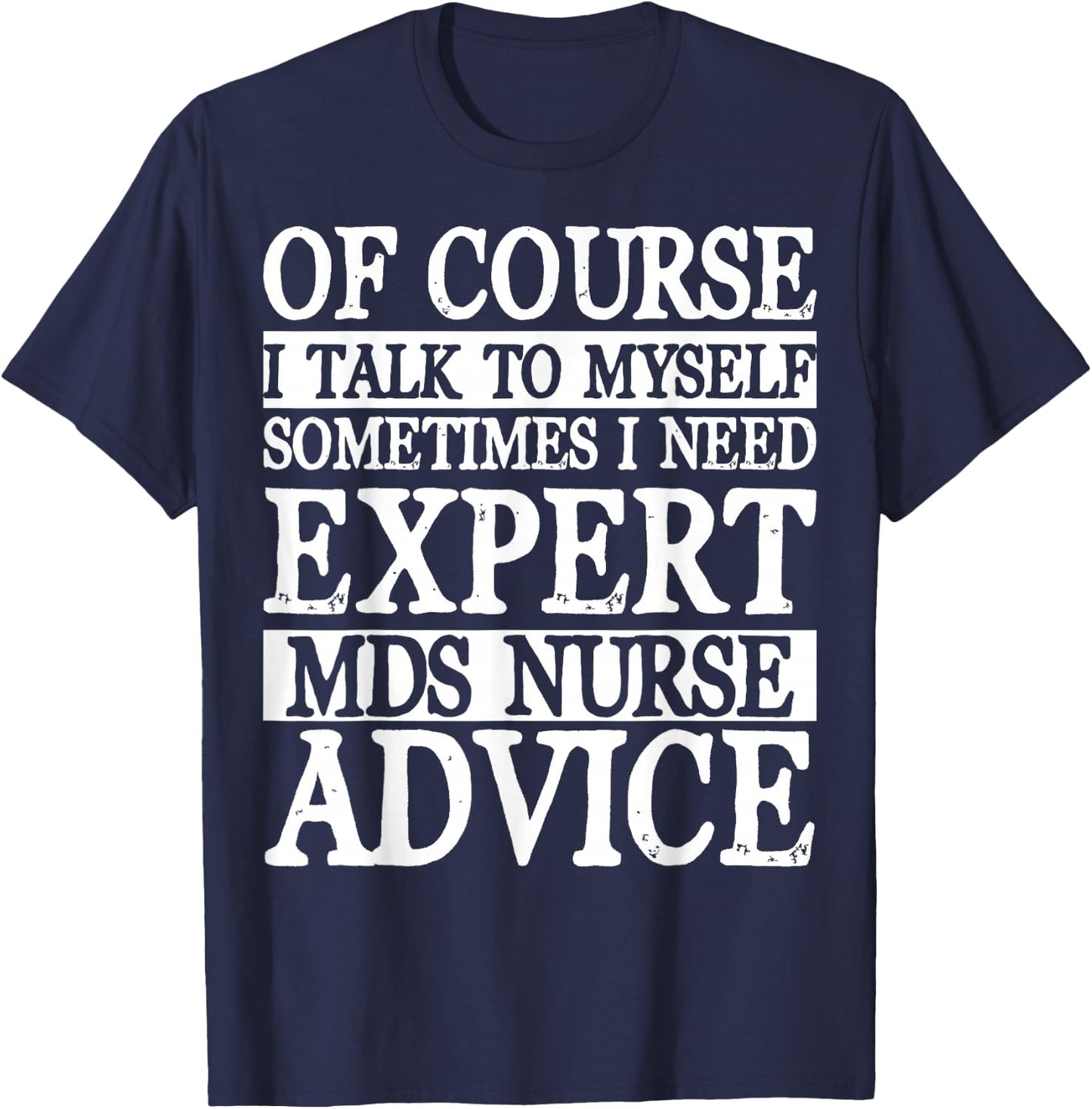 MDS Nurse Apparel - Awesome Funny Nurses Design T-Shirt - T-Shirt | Navy