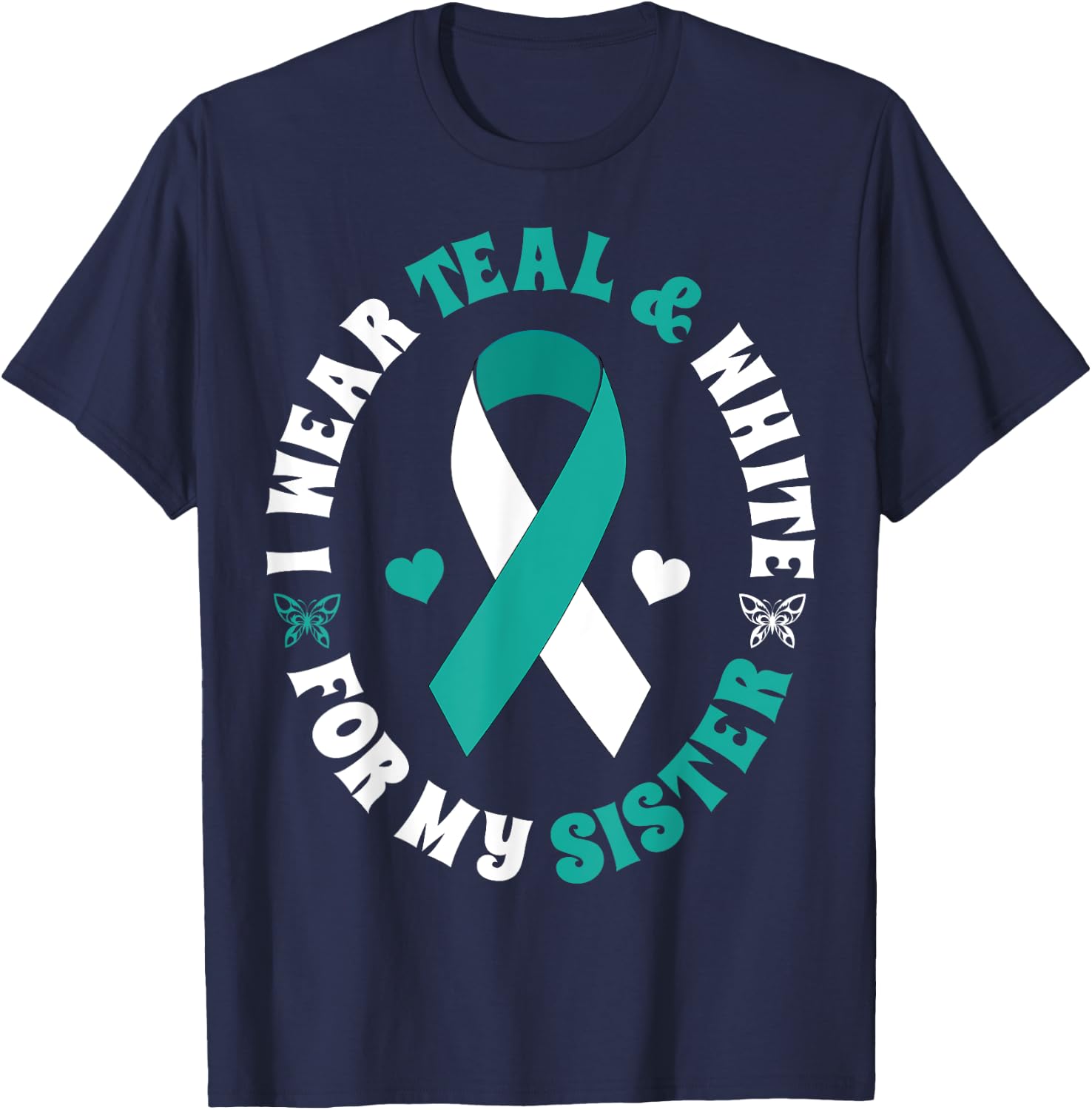 I Wear Teal White For My Sister Cervical Cancer Ribbon Shirt T-Shirt - T-Shirt | Navy