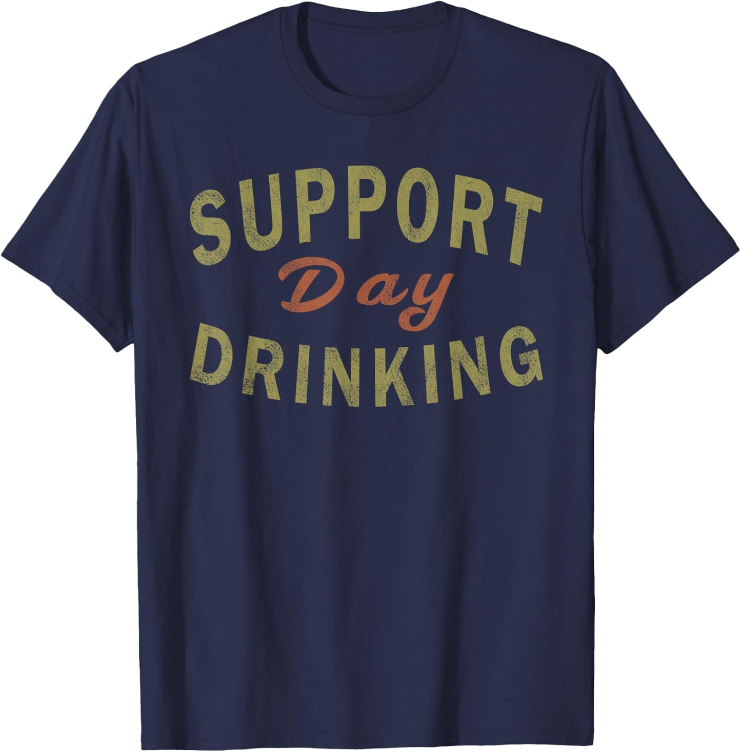 Support Day Drinking Drinking Gift Drunk T-Shirt - T-Shirt | Navy