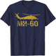 MH-60 Helicopter Aircraft Distressed Silhouette Design T-Shirt - T-Shirt | Navy