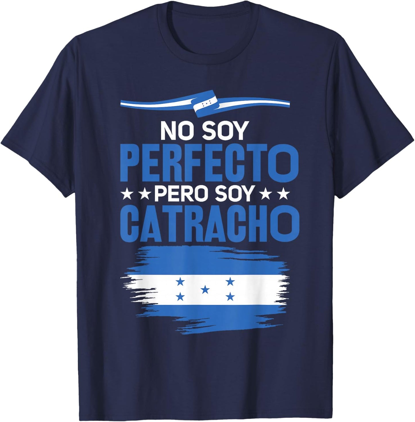 No Soy Perfecto Pero Soy Catracho Honduras Flag Map T-Shirt - T-Shirt | Navy