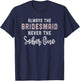 Always the Bridesmaid, Never The Sober One, , Gift T-Shirt - T-Shirt | Navy