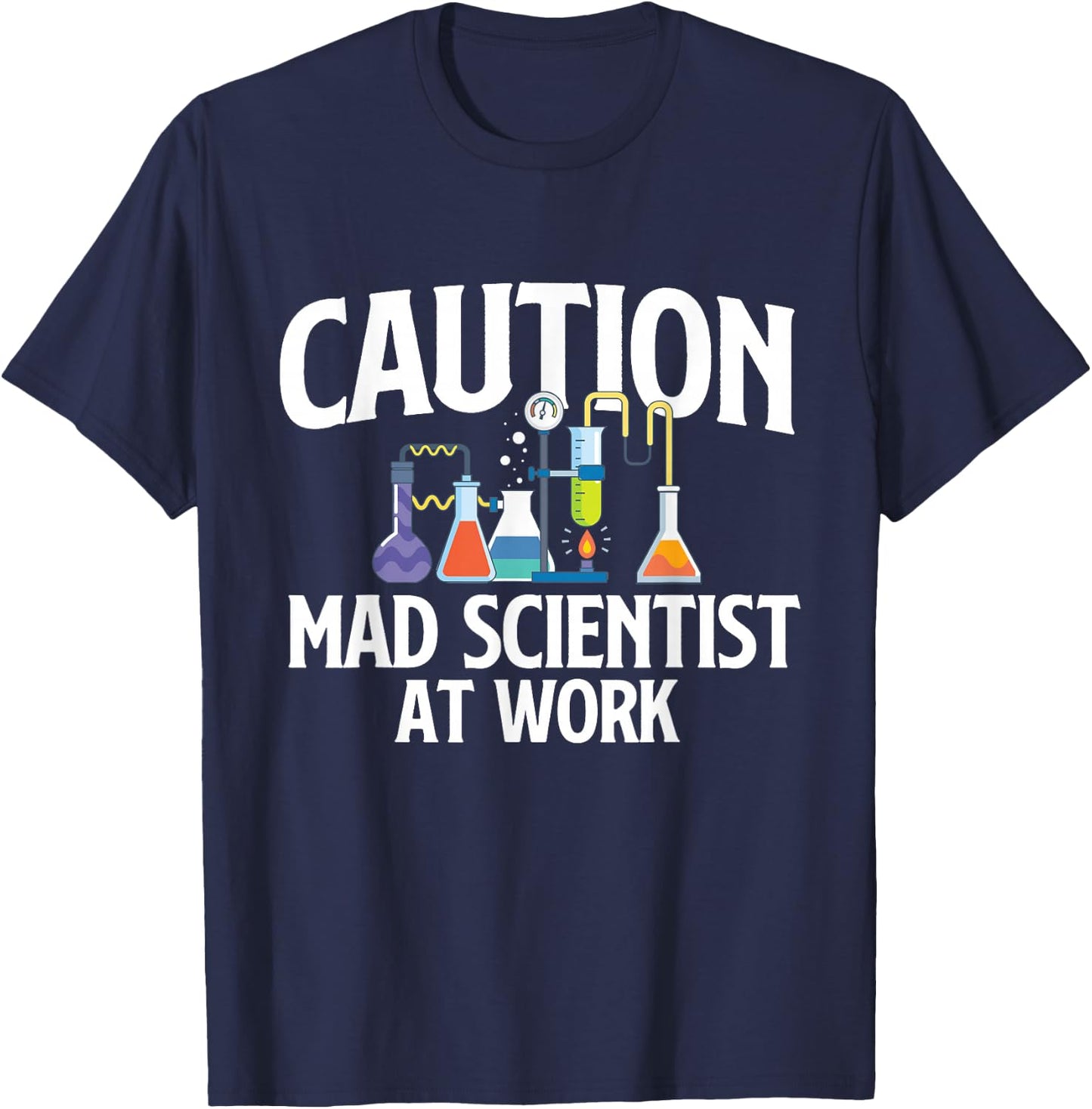 Caution Mad Scientist At Work - Science Fan Biology Lover T-Shirt - T-Shirt | Navy