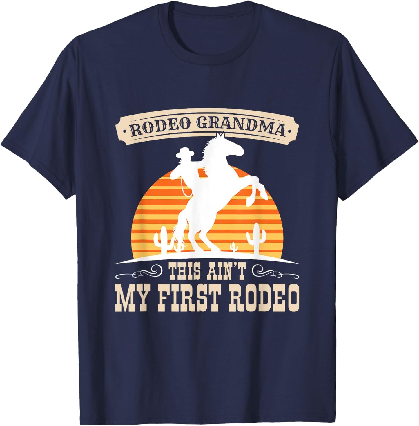 Rodeo Grandma This Ain't My First Rodeo Cowgirl Horse T-Shirt - T-Shirt | Navy