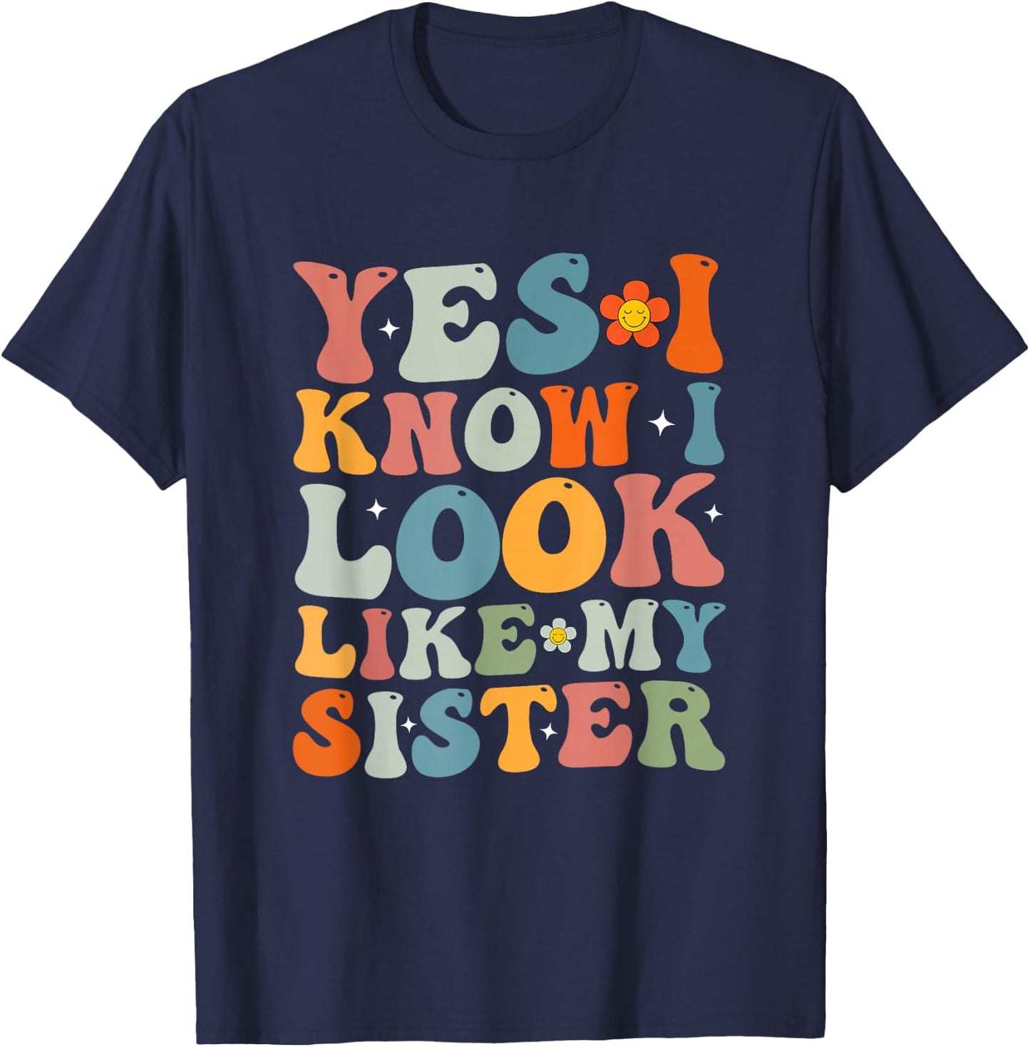 Yes I Know I Look Like My Sister Funny Twin T-Shirt - T-Shirt | Navy