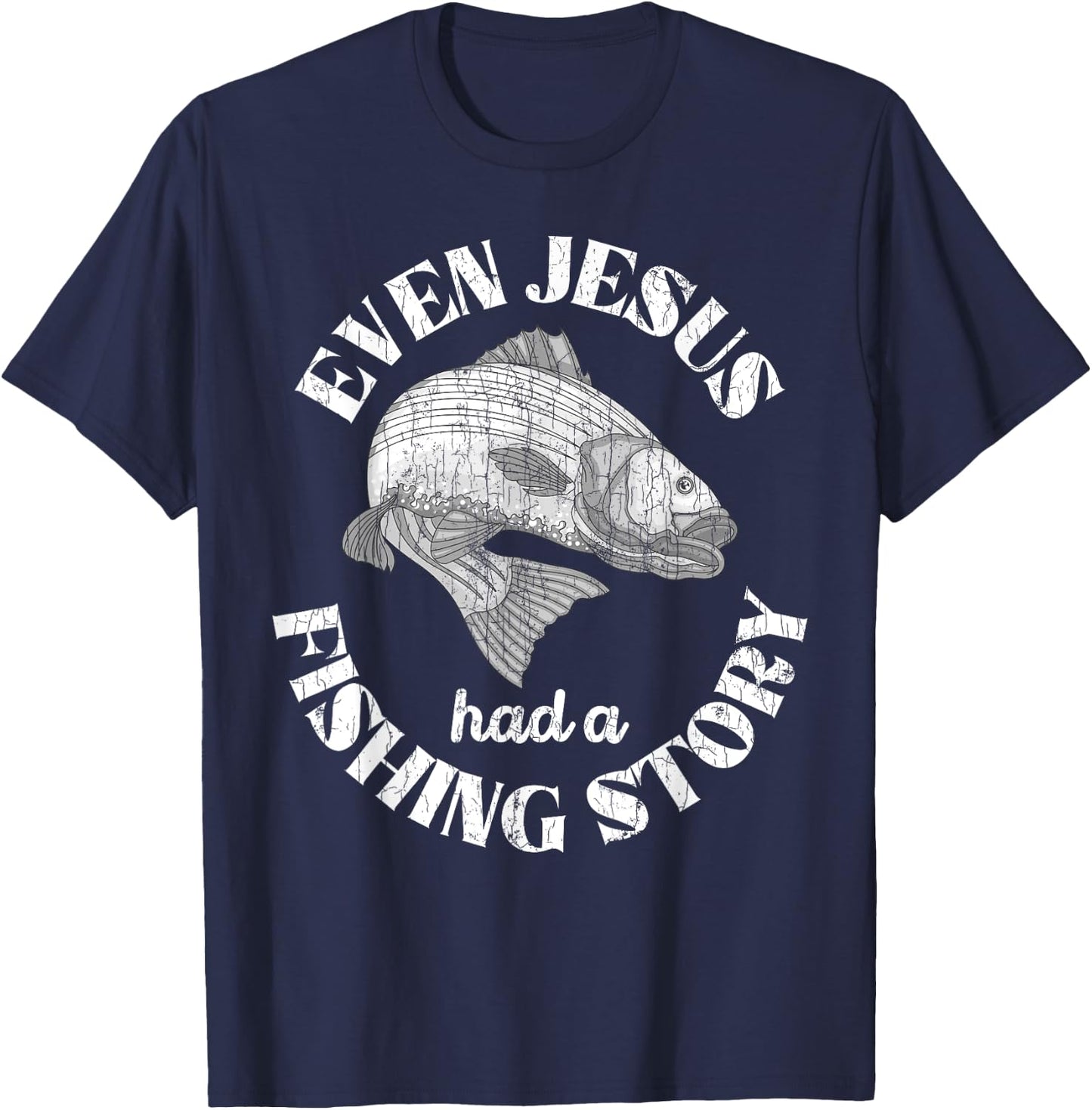 Even Jesus Had A Fishing Story Funny Fishermen Fish Graphic T-Shirt - T-Shirt | Navy