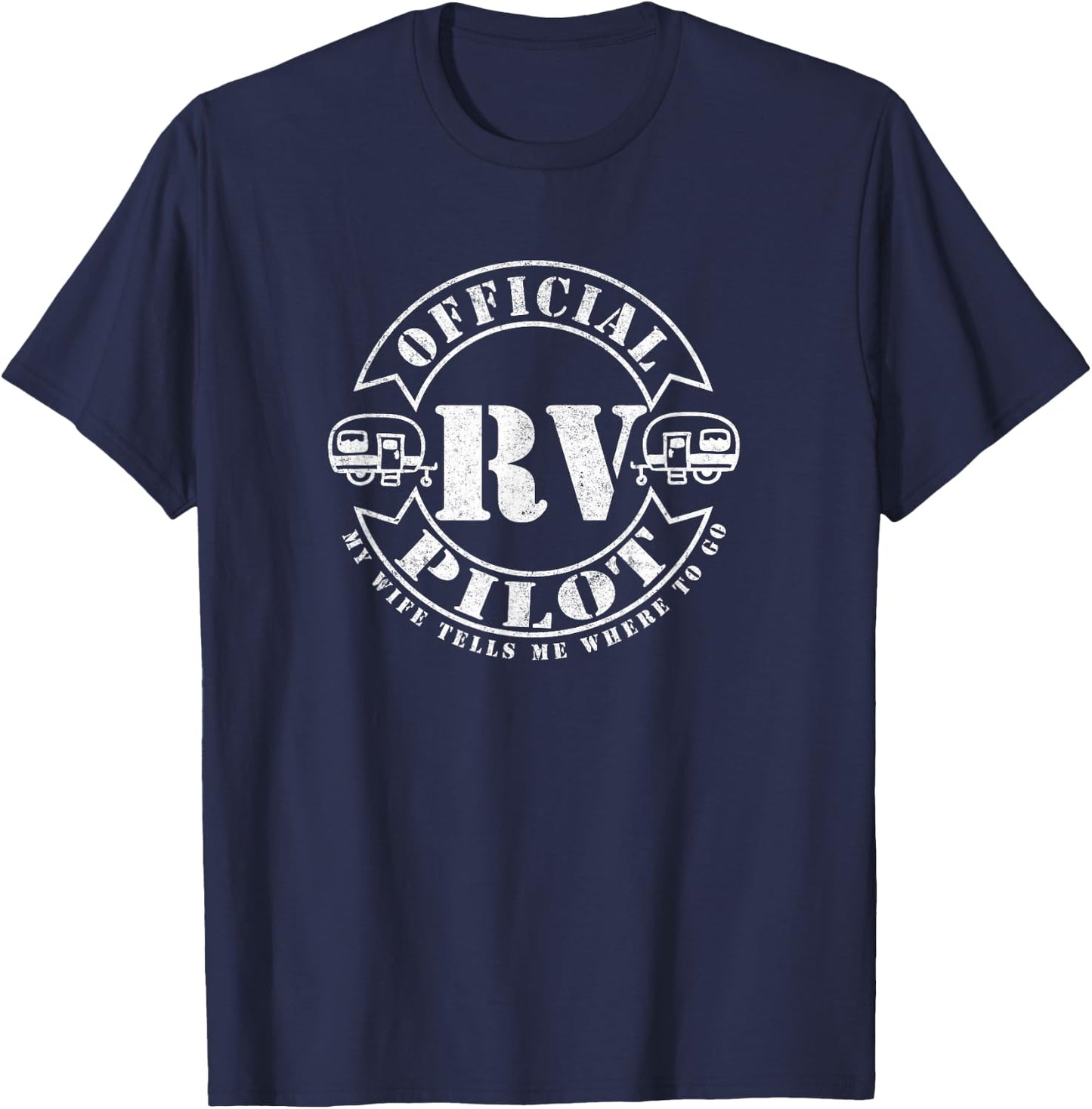RV Pilot Travel Trailer RV Travel Camping Retirement Wander T-Shirt - T-Shirt | Navy