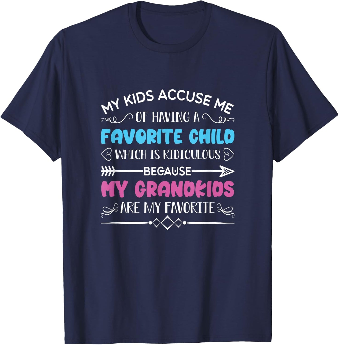 My Kids Accuse Me Of Having A Favorite Child Grandma Grandpa T-Shirt - T-Shirt | Navy