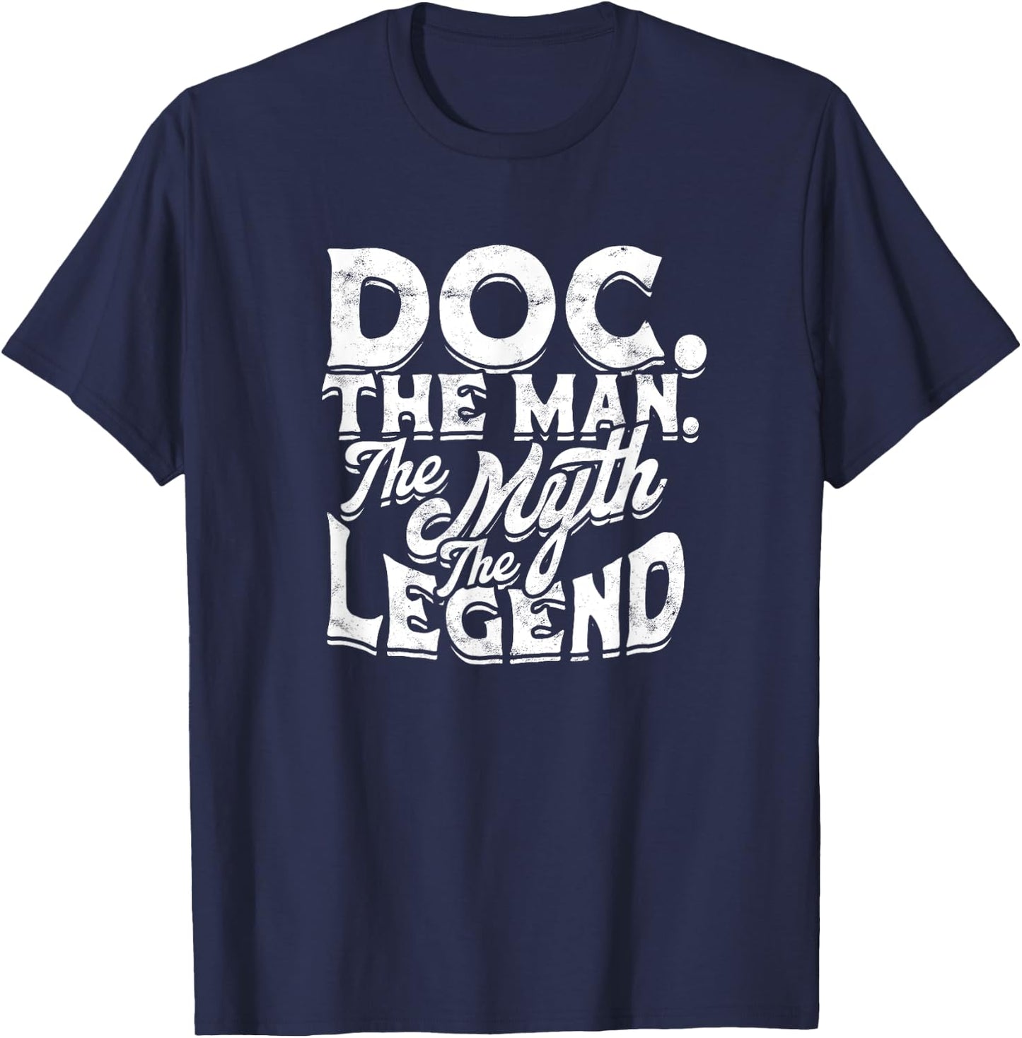 Doc. The man. The myth The legend - Masculine Man Doctor T-Shirt - T-Shirt | Navy