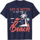 Summer Vacation Beach Vacation: Life Is Better At The Beach T-Shirt - T-Shirt | Navy