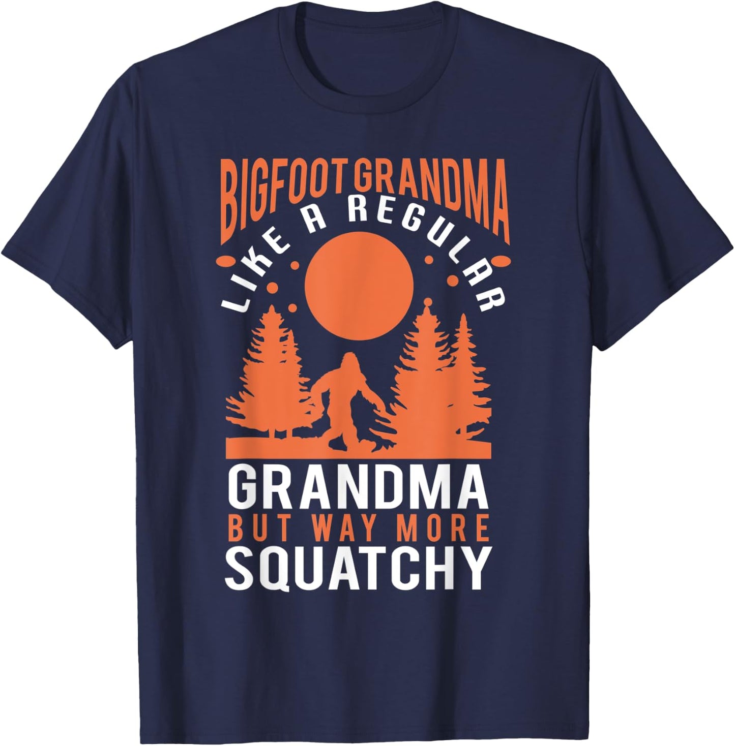 Bigfoot grandma - funny bigfoot grandma T-Shirt - T-Shirt | Navy