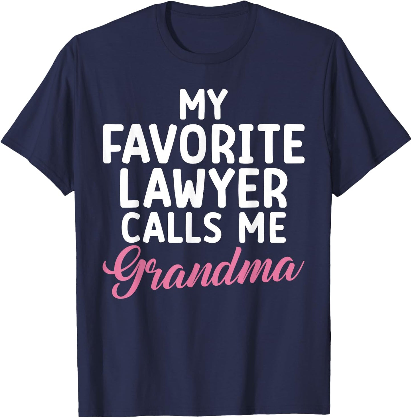 My favorite Lawyer calls me Grandma of Lawyer T-Shirt - T-Shirt | Navy